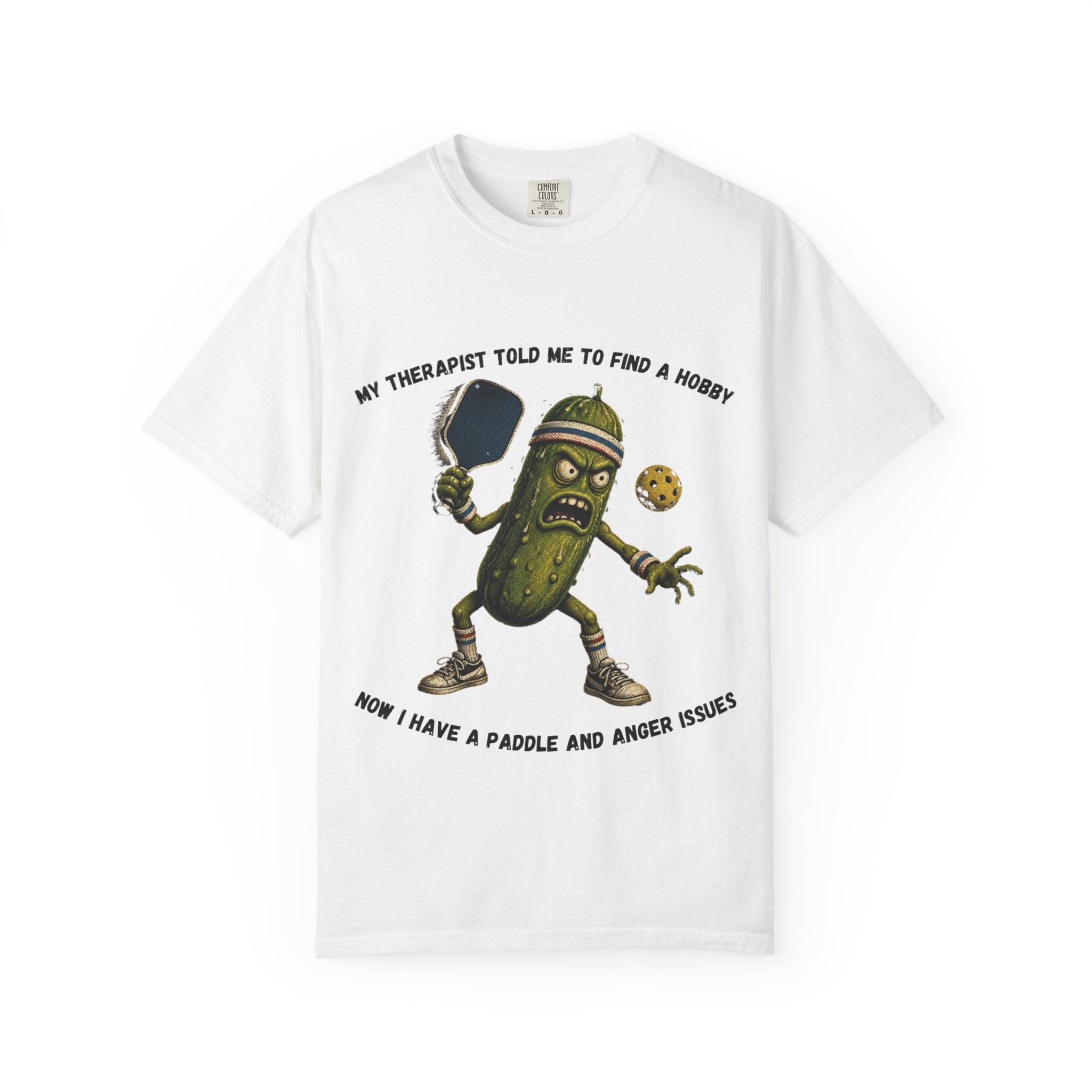 Pickle Playing Pickleball T-Shirt — “My Therapist Told Me to Find a Hobby… Now I Have a Paddle and Anger Issues”