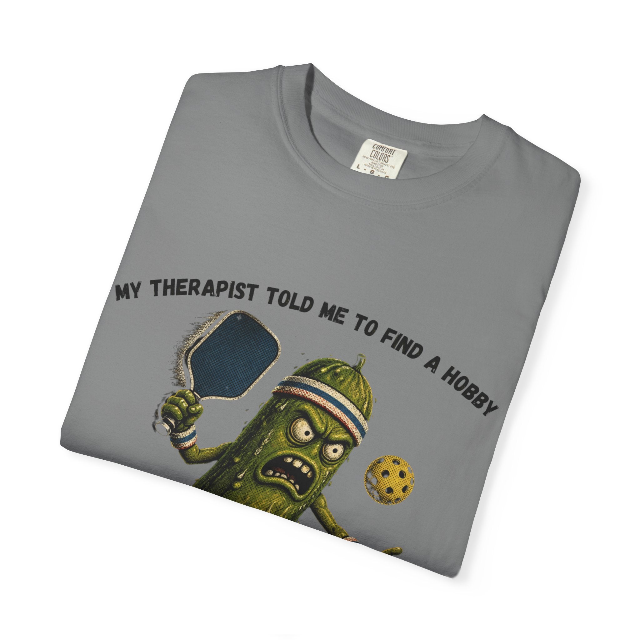 Pickle Playing Pickleball T-Shirt — “My Therapist Told Me to Find a Hobby… Now I Have a Paddle and Anger Issues”